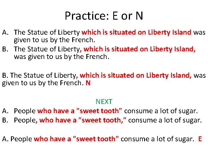 Practice: E or N A. The Statue of Liberty which is situated on Liberty