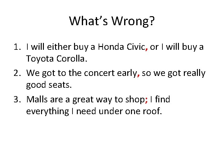 What’s Wrong? 1. I will either buy a Honda Civic, or I will buy