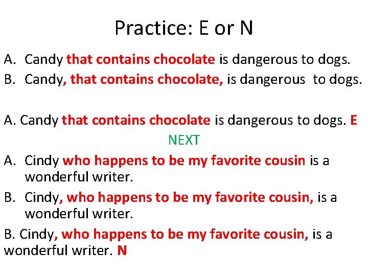 Practice: E or N A. Candy that contains chocolate is dangerous to dogs. B.