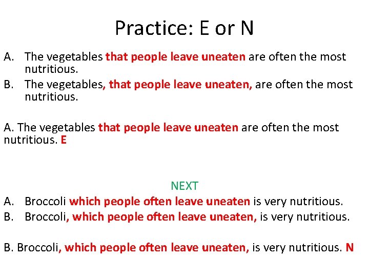 Practice: E or N A. The vegetables that people leave uneaten are often the