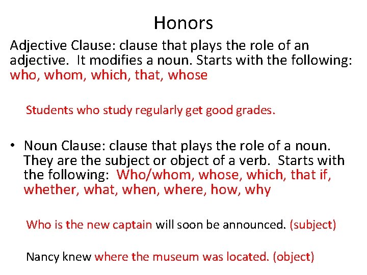 Honors Adjective Clause: clause that plays the role of an adjective. It modifies a
