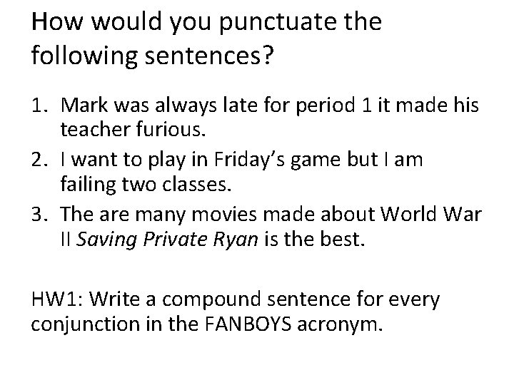 How would you punctuate the following sentences? 1. Mark was always late for period