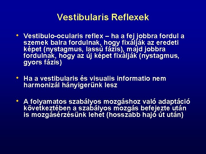 Vestibularis Reflexek • Vestibulo-ocularis reflex – ha a fej jobbra fordul a szemek balra