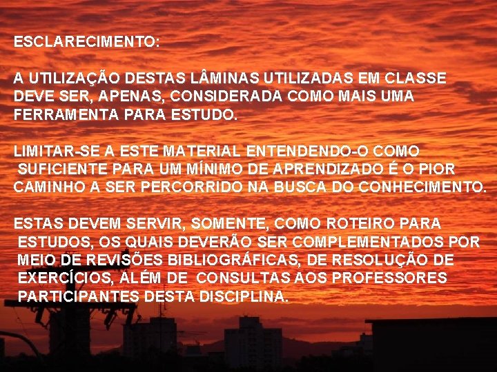 ESCLARECIMENTO: A UTILIZAÇÃO DESTAS L MINAS UTILIZADAS EM CLASSE DEVE SER, APENAS, CONSIDERADA COMO