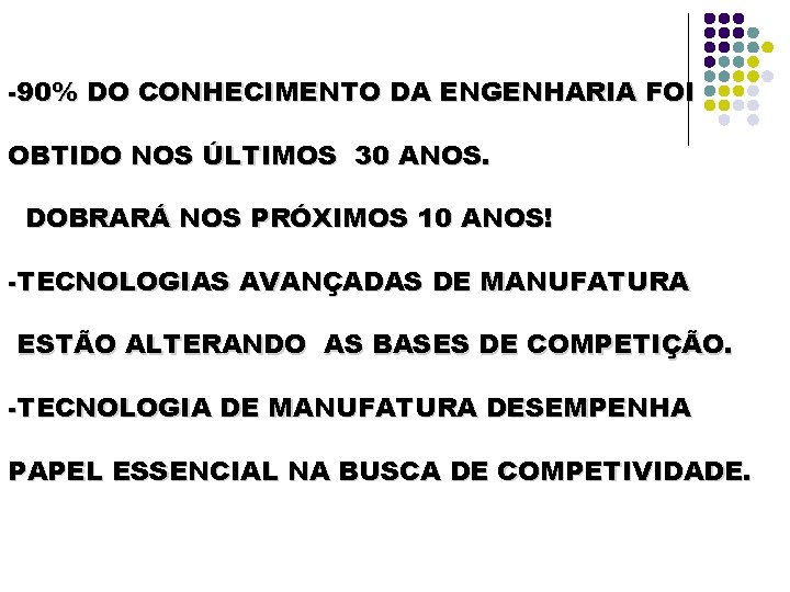 -90% DO CONHECIMENTO DA ENGENHARIA FOI OBTIDO NOS ÚLTIMOS 30 ANOS. DOBRARÁ NOS PRÓXIMOS