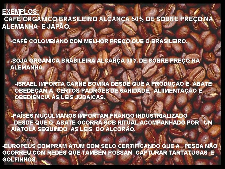 EXEMPLOS: CAFÉ ORG NICO BRASILEIRO ALCANÇA 50% DE SOBRE PREÇO NA ALEMANHA E JAPÃO.