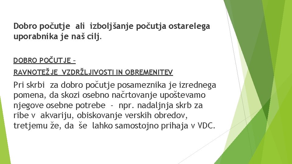 Dobro počutje ali izboljšanje počutja ostarelega uporabnika je naš cilj. DOBRO POČUTJE – RAVNOTEŽJE