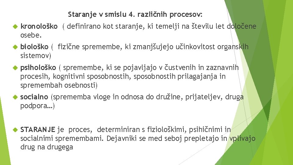 Staranje v smislu 4. različnih procesov: kronološko ( definirano kot staranje, ki temelji na