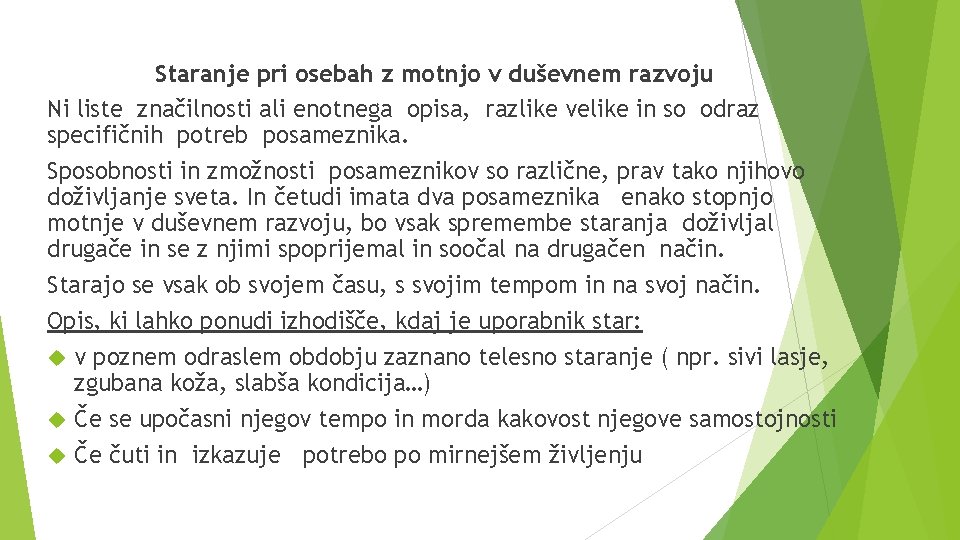 Staranje pri osebah z motnjo v duševnem razvoju Ni liste značilnosti ali enotnega opisa,