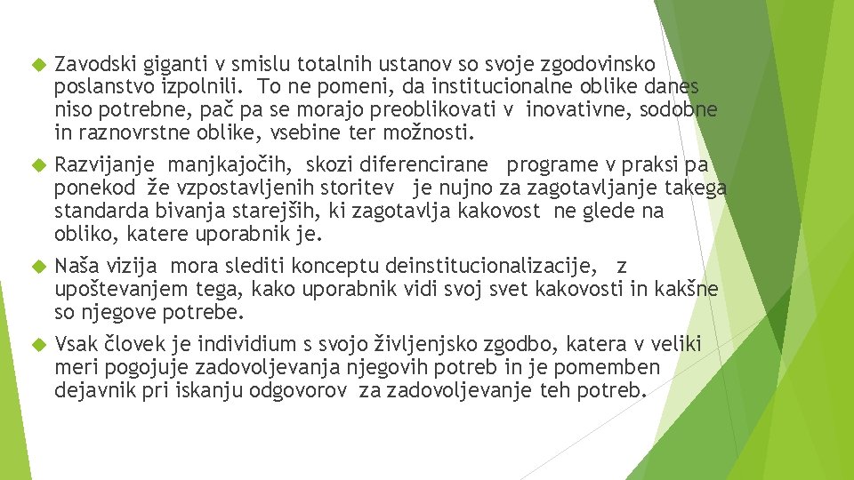 Zavodski giganti v smislu totalnih ustanov so svoje zgodovinsko poslanstvo izpolnili. To ne pomeni,