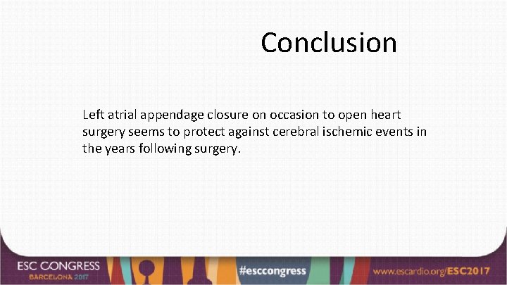 Conclusion Left atrial appendage closure on occasion to open heart surgery seems to protect