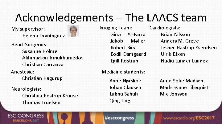 Acknowledgements – The LAACS team My supervisor: Helena Domínguez Heart Surgeons: Susanne Holme Akhmadjon