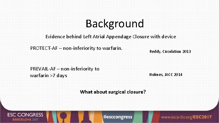 Background Evidence behind Left Atrial Appendage Closure with device PROTECT-AF – non-inferiority to warfarin.