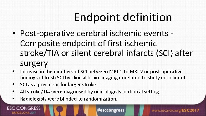 Endpoint definition • Post-operative cerebral ischemic events Composite endpoint of first ischemic stroke/TIA or