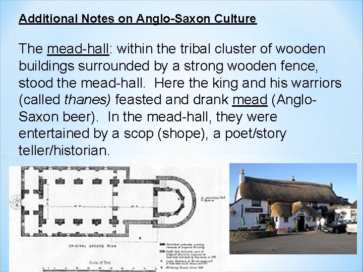 Additional Notes on Anglo-Saxon Culture The mead-hall: within the tribal cluster of wooden buildings