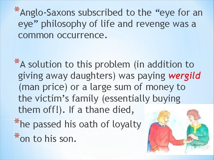 *Anglo-Saxons subscribed to the “eye for an eye” philosophy of life and revenge was