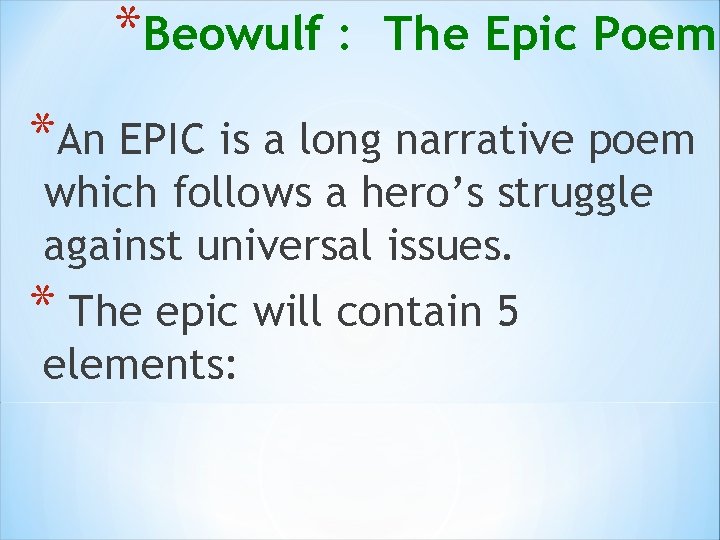 *Beowulf : The Epic Poem *An EPIC is a long narrative poem which follows *Beowulf : The Epic Poem *An EPIC is a long narrative poem which follows