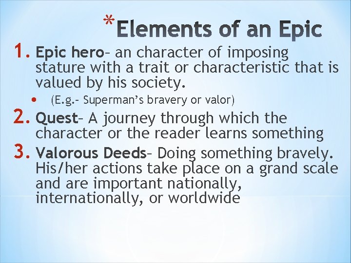 * 1. Epic hero– an character of imposing stature with a trait or characteristic