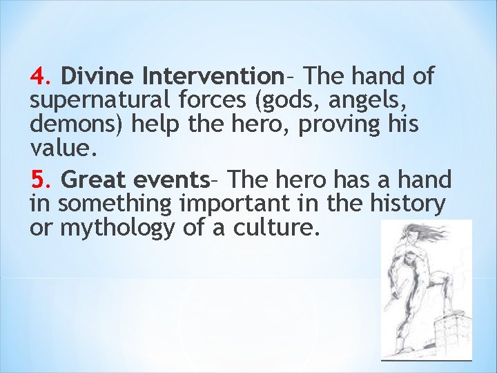 4. Divine Intervention– The hand of supernatural forces (gods, angels, demons) help the hero,