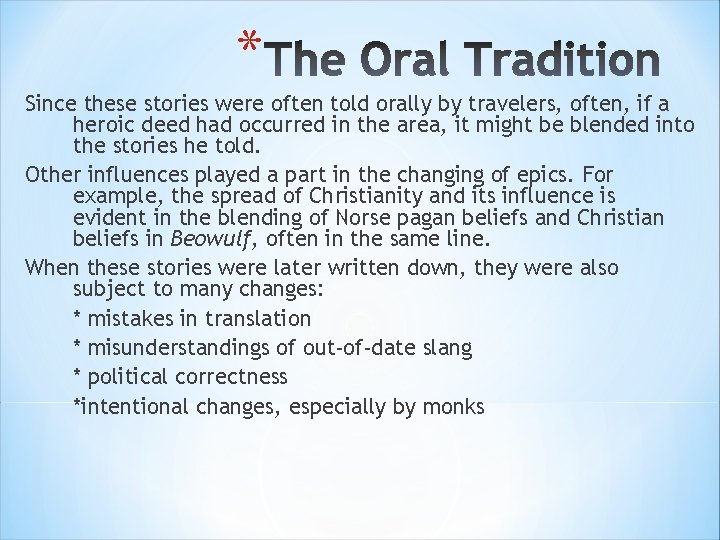 * Since these stories were often told orally by travelers, often, if a heroic * Since these stories were often told orally by travelers, often, if a heroic
