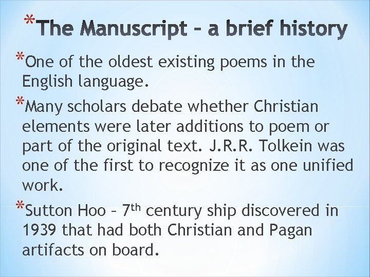 * *One of the oldest existing poems in the English language. *Many scholars debate * *One of the oldest existing poems in the English language. *Many scholars debate
