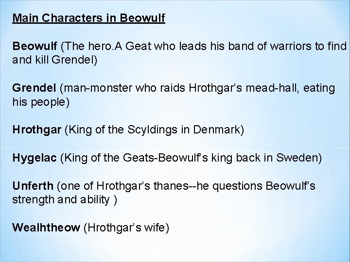 Main Characters in Beowulf (The hero. A Geat who leads his band of warriors Main Characters in Beowulf (The hero. A Geat who leads his band of warriors