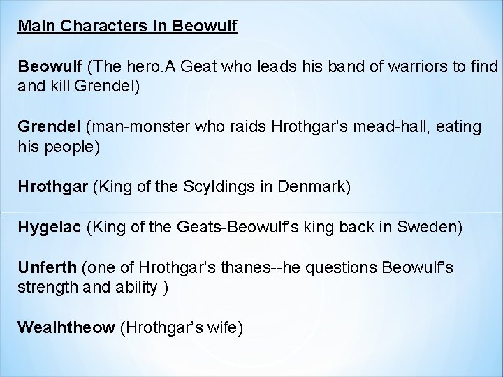 Main Characters in Beowulf (The hero. A Geat who leads his band of warriors