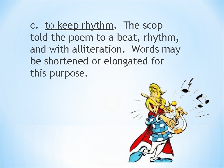 c. to keep rhythm. The scop told the poem to a beat, rhythm, and