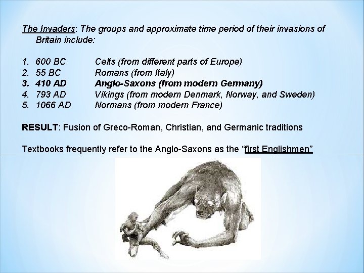 The Invaders: The groups and approximate time period of their invasions of Britain include: