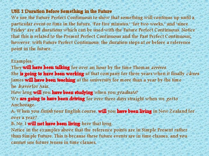 USE 1 Duration Before Something in the Future We use the Future Perfect Continuous