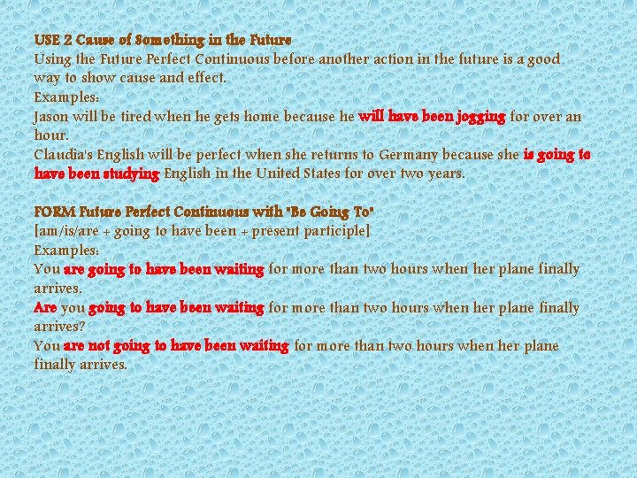 USE 2 Cause of Something in the Future Using the Future Perfect Continuous before