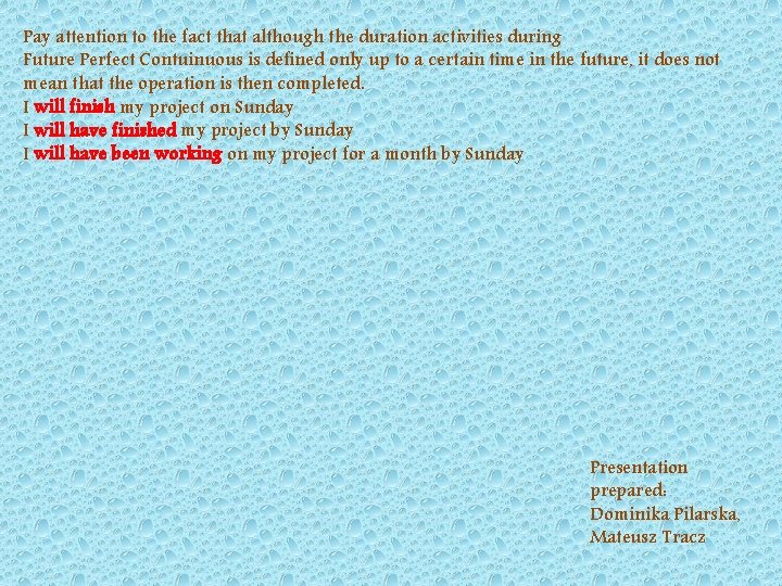Pay attention to the fact that although the duration activities during Future Perfect Contuinuous