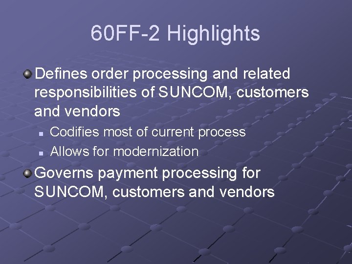 60 FF-2 Highlights Defines order processing and related responsibilities of SUNCOM, customers and vendors