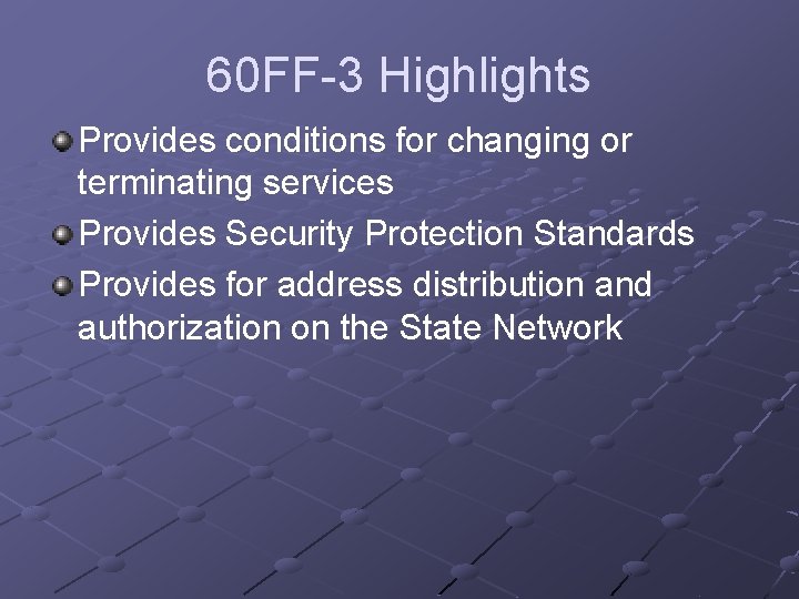 60 FF-3 Highlights Provides conditions for changing or terminating services Provides Security Protection Standards