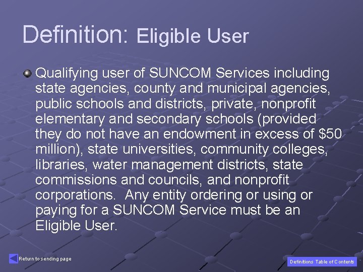 Definition: Eligible User Qualifying user of SUNCOM Services including state agencies, county and municipal