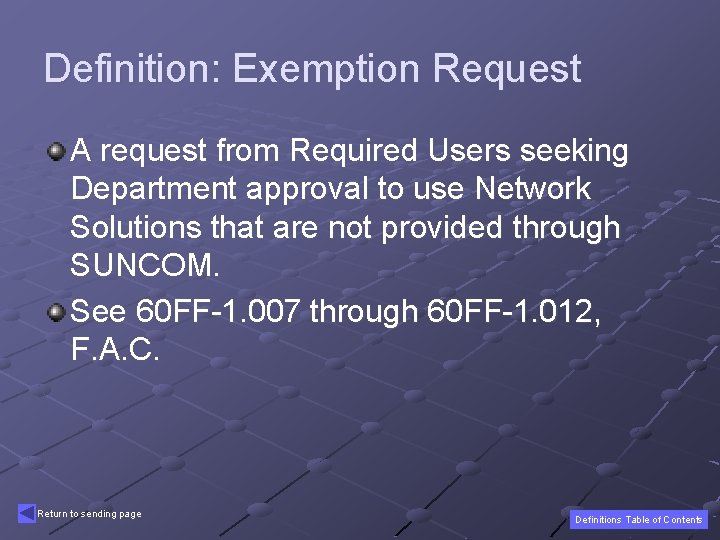 Definition: Exemption Request A request from Required Users seeking Department approval to use Network