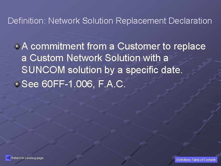 Definition: Network Solution Replacement Declaration A commitment from a Customer to replace a Custom