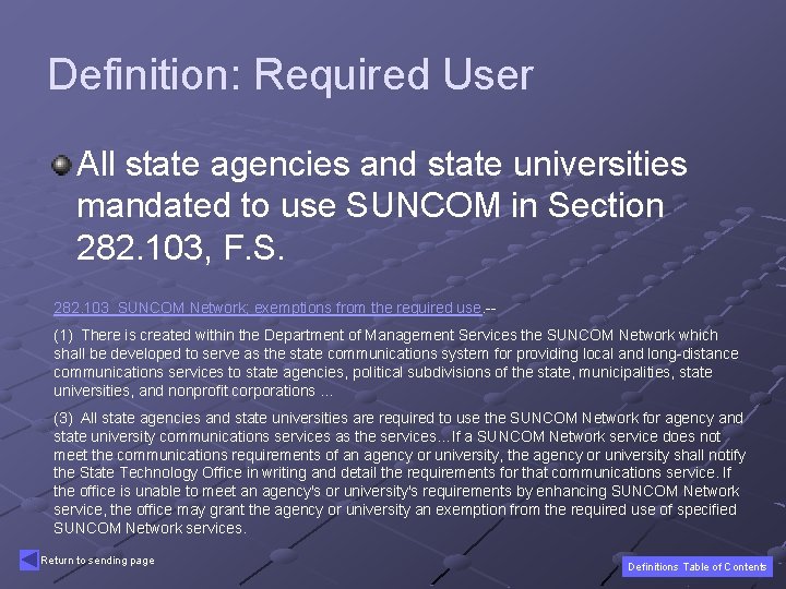 Definition: Required User All state agencies and state universities mandated to use SUNCOM in