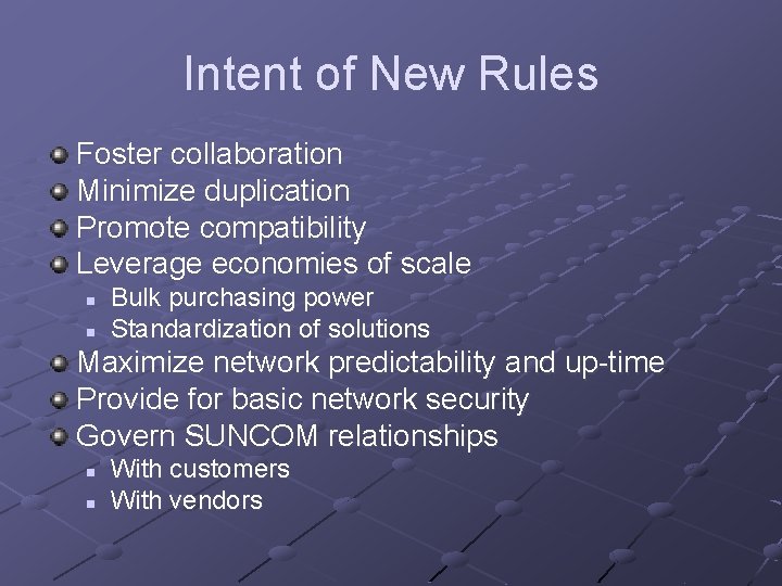 Intent of New Rules Foster collaboration Minimize duplication Promote compatibility Leverage economies of scale