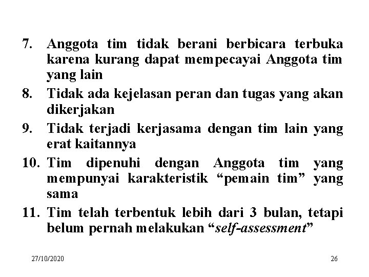 7. Anggota tim tidak berani berbicara terbuka karena kurang dapat mempecayai Anggota tim yang