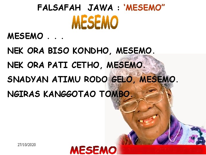 FALSAFAH JAWA : ‘MESEMO” MESEMO. . . NEK ORA BISO KONDHO, MESEMO. NEK ORA