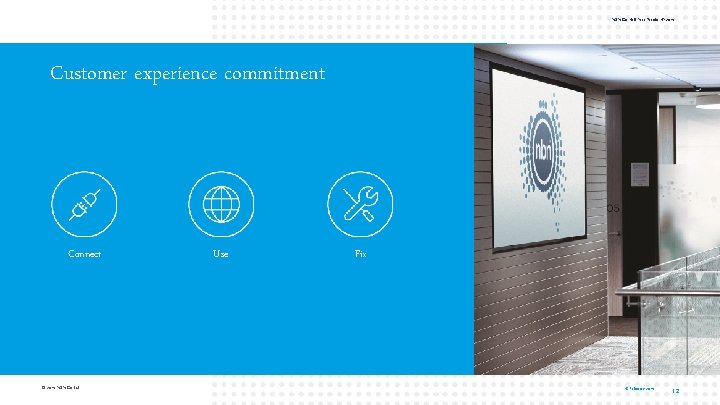 NBN Co Half Year Results HY 2019 Customer experience commitment Connect © 2019 NBN