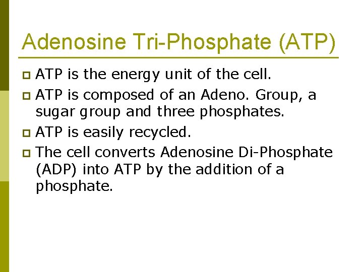 Adenosine Tri-Phosphate (ATP) ATP is the energy unit of the cell. p ATP is