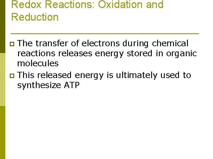 Redox Reactions: Oxidation and Reduction The transfer of electrons during chemical reactions releases energy