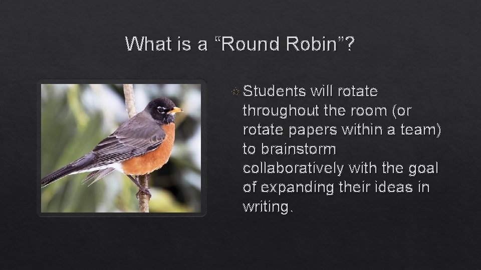 What is a “Round Robin”? Students will rotate throughout the room (or rotate papers