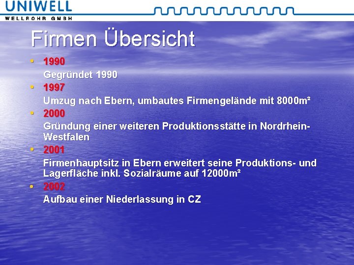 Firmen Übersicht • 1990 Gegründet 1990 • 1997 Umzug nach Ebern, umbautes Firmengelände mit