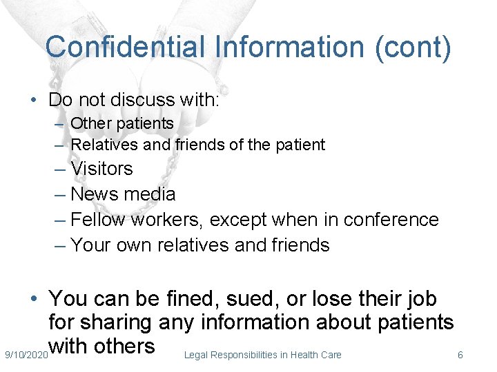 Confidential Information (cont) • Do not discuss with: – Other patients – Relatives and