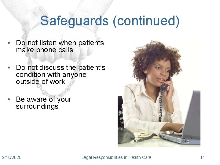 Safeguards (continued) • Do not listen when patients make phone calls • Do not