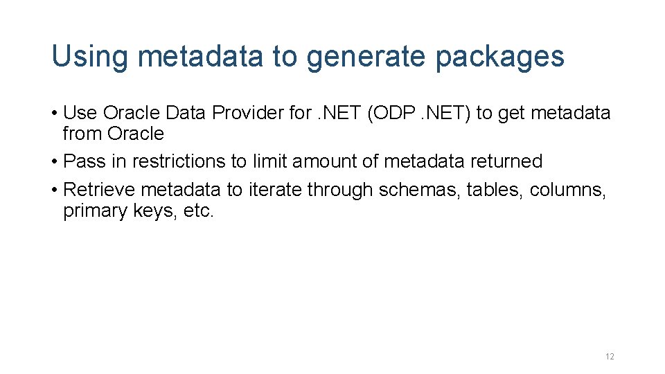 Using metadata to generate packages • Use Oracle Data Provider for. NET (ODP. NET)