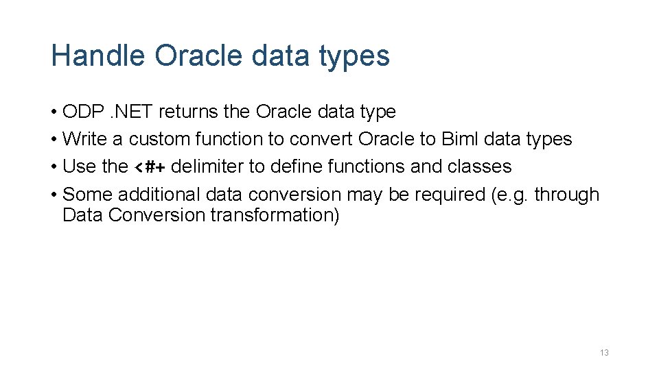 Handle Oracle data types • ODP. NET returns the Oracle data type • Write